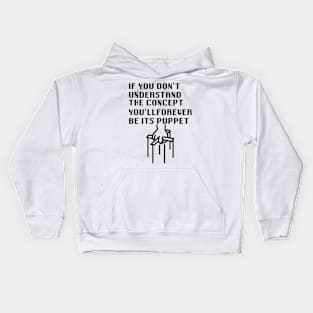 If You Don't Understand The Concept You'll Forever Be Its Puppet Kids Hoodie